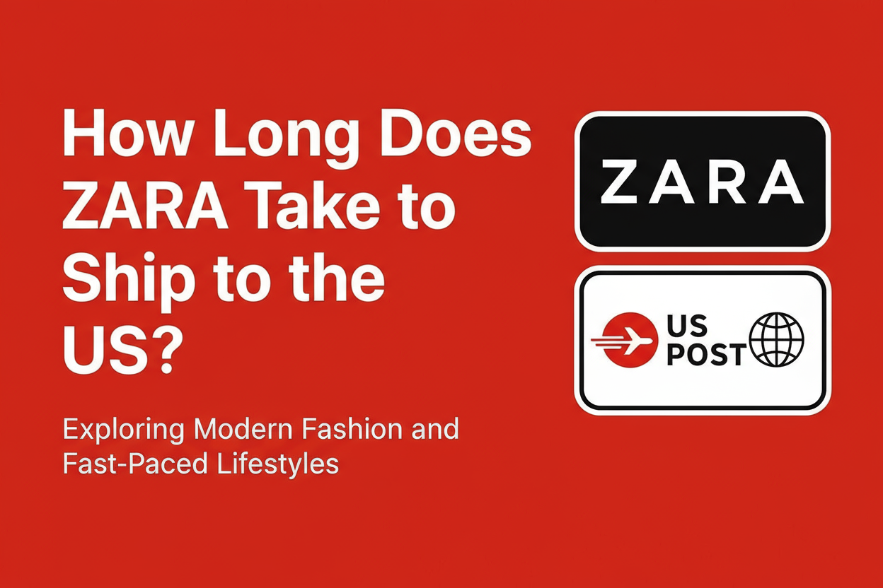 How Long Does Zara Take to Ship to the US? Exploring Modern Fashion and Fast-Paced Lifestyles